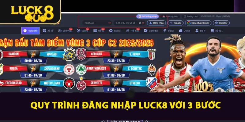 Quy trình  các bước đăng nhập LUCK8 nhanh nhất