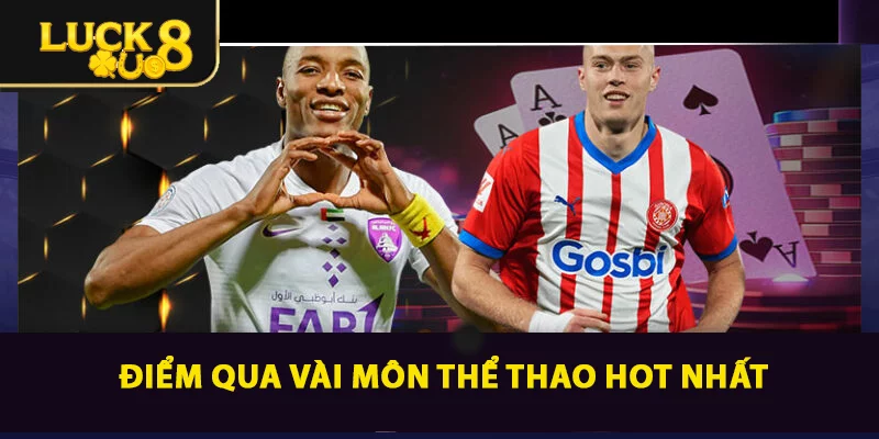 Điểm qua vài môn thể thao HOT nhất 